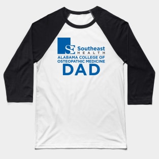 Southeast Health/ Alabama College of Osteopathic Medicine DAD Baseball T-Shirt